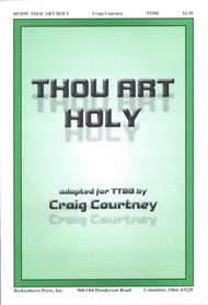 Thou Art Holy - TTBB Sheet Music by Craig Courtney