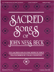 Sacred Songs of John Ness Beck - Medium Voice Sheet Music by John Ness Beck