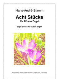 Eight pieces for flute and organ Sheet Music by Hans-Andre Stamm