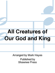 All Creatures of Our God and King Sheet Music by Mark Hayes