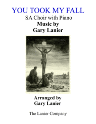 YOU TOOK MY FALL (Soprano/Alto choir/Piano with SA Part) Sheet Music by Gary Lanier