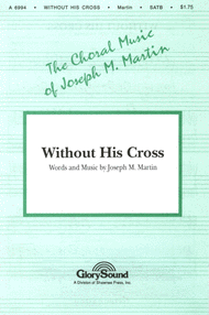Without His Cross Sheet Music by Joseph M. Martin