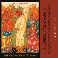 A Contemplative Rosary: The Glorious Mysteries Sheet Music by Bob Hurd