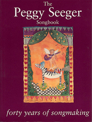 Peggy Seeger Songbook: Forty Years Of Songmaking Sheet Music by Peggy Seeger