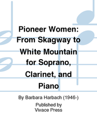 Pioneer Women: From Skagway to White Mountain for Soprano