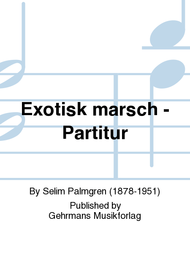 Exotisk marsch - Partitur Sheet Music by Selim Palmgren