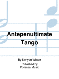 Antepenultimate Tango Sheet Music by Kenyon Wilson