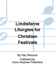 Lindisfarne Liturgies for  Christian Festivals Sheet Music by Ray Simpson