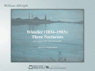 Whistler (1834-1903): Three Nocturnes Sheet Music by William Albright