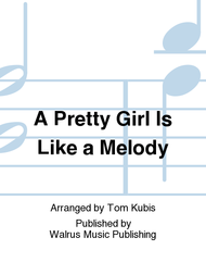 A Pretty Girl Is Like a Melody Sheet Music by Tom Kubis