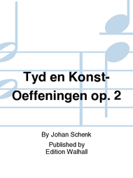 Tyd en Konst-Oeffeningen op. 2 Sheet Music by Johan Schenk