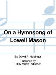 On a Hymnsong of Lowell Mason Sheet Music by David Holsinger