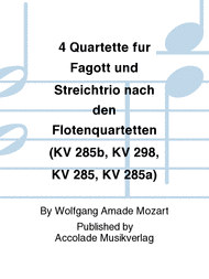 4 Quartette fur Fagott und Streichtrio nach den Flotenquartetten (KV 285b