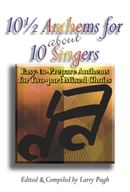 10 1/2 Anthems for about 10 Singers Sheet Music by Larry Pugh