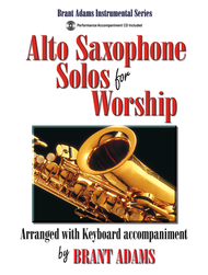 Alto Saxophone Solos for Worship Sheet Music by Brant Adams
