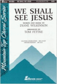 We Shall See Jesus (Anthem) Sheet Music by Diane Wilkinson