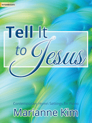 Tell It to Jesus Sheet Music by Marianne Kim