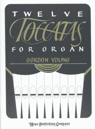 Twelve Toccatas for Organ Sheet Music by Gordon Young