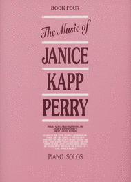 Music of Janice Kapp Perry - Book 4 - Piano Solos Sheet Music by Janice Kapp Perry