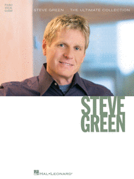 Steve Green - The Ultimate Collection Sheet Music by Steve Green
