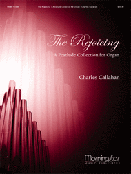 The Rejoicing: A Postlude Collection for Organ Sheet Music by Charles E. Callahan Jr.