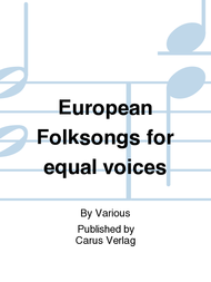 European Folksongs for equal voices (European Volksongs fur gleiche Stimmen) Sheet Music by Various