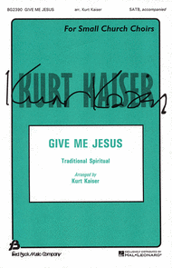 Give Me Jesus Sheet Music by Kurt Kaiser
