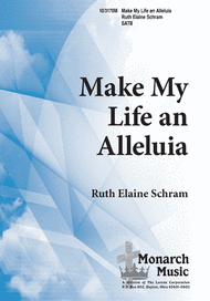 Make My Life an Alleluia Sheet Music by Ruth Elaine Schram