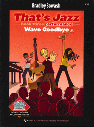That's Jazz Performance. Book 3: Wave Goodbye Sheet Music by Bradley Sowash