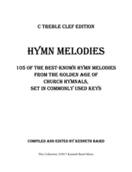 HYMN MELODIES  C Treble Clef Edition: 105 of the Best-Known Hymn Melodies from the Golden Age of Hymnals