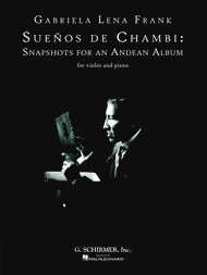 Suenos De Chambi: Snapshots for an Andean Album Sheet Music by Gabriela Lena Frank