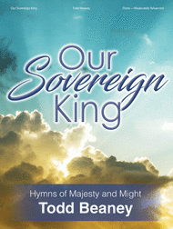 Our Sovereign King Sheet Music by Todd Beaney