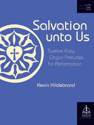 Salvation unto Us: Twelve Easy Organ Preludes for Reformation Sheet Music by Hildebrand
