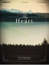Close to Thy Heart Sheet Music by Gina Sprunger