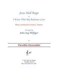 Jesus Shall Reign/ I Know That My Redeemer Lives Sheet Music by John C. Hatton (attributed)
