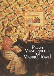 Piano Masterpieces of Maurice Ravel Sheet Music by Maurice Ravel
