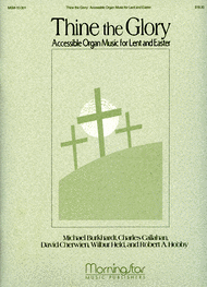 Thine the Glory Organ Music for Lent and Easter Sheet Music by David M. Cherwien