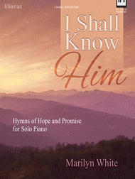 I Shall Know Him Sheet Music by Marilyn White