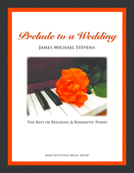 Prelude to a Wedding (The Best of Relaxing & Romantic Piano) Sheet Music by James Michael Stevens