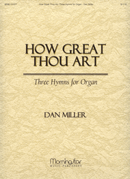 How Great Thou Art Three Hymns for Organ Sheet Music by Dan Miller