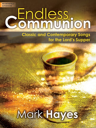 Endless Communion Sheet Music by Mark Hayes