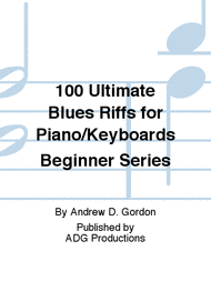 100 Ultimate Blues Riffs for Piano/Keyboards Beginner Series Sheet Music by Andrew D. Gordon