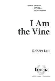 I Am the Vine Sheet Music by Robert Lau