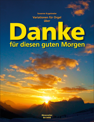 Variationen fur Orgel uber "Danke fur diesen guten Morgen" Sheet Music by Susanne Kugelmeier