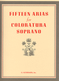 Fifteen Arias For Coloratura Soprano Sheet Music by Various