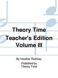Theory Time Teacher's Edition Volume III Sheet Music by Heather Rathnau