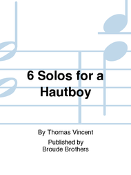 6 Solos for a Hautboy. PF 51 Sheet Music by Thomas Vincent