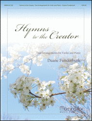 Hymns to the Creator: Two Arrangements for Violin and Piano Sheet Music by Duane Funderburk
