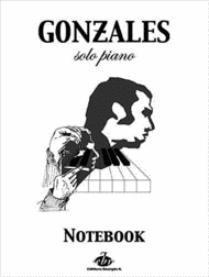 Gonzales Solo Piano / Notebook / 9 Pieces Pour Piano Solo Sheet Music by Gonzales