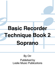 Basic Recorder Technique Book 2 Soprano Sheet Music by Orr